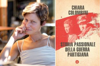 Chiara Colombini racconta la &quot;Storia passionale della guerra partigiana&quot;