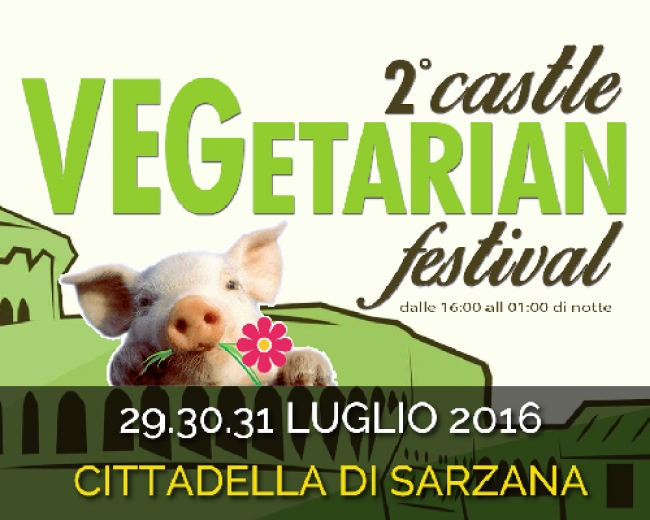 CastleVegetarianFestival: dal 29 al 31 luglio a Sarzana la 2° edizione della manifestazione dedicata al mondo vegetariano e vegano